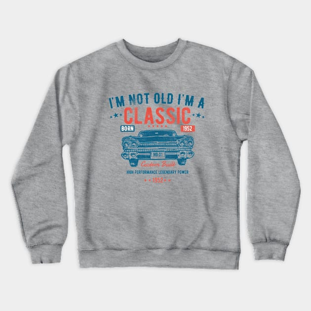 71st Birthday - Im Not Old Im A Classic Born 1952 Crewneck Sweatshirt by Kudostees